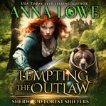 Tempting the Outlaw : A Bear Shifter, Enemies-to-lovers Paranormal Romance cover image