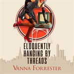 Eloquently hanging by threads cover image
