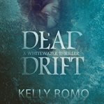 Dead drift : a whitewater thriller cover image