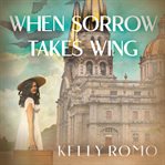 When Sorrow Takes Wing cover image