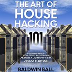 The art of house hacking 101 cover image