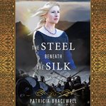 The Steel Beneath the Silk cover image