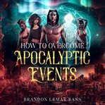 How to Overcome Apocalyptic Events cover image