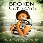 Broken Teen Scars : T.D cover image