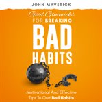 Good Gimmicks for Breaking Bad Habits cover image