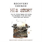 Recovery Church His Story cover image