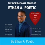 Inspirational Story of Ethan A. Poetic : Chronicles of Adversities, Education, Sports, Relationships cover image