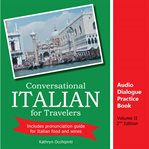 Conversational Italian for Travelers Audio Dialogue Practice Book, Volume 2 cover image