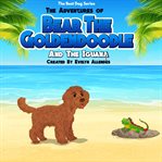 The Adventures of Bear the Goldendoodle and the Iguana cover image