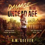 Damage in an Undead Age : Undead Age cover image