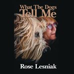 What the Dogs Tell Me cover image