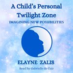 A Child's Personal Twilight Zone cover image