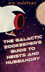 The Galactic Zookeeper's Guide to Heists and Husbandry cover image