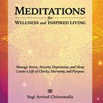 Meditations for Wellness and Inspired Living cover image