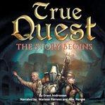 True Quest : The Story Begins cover image