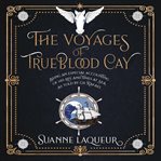 The Voyages of Trueblood Cay cover image