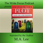 Discovering Your Plot : Think like a Pro Writer cover image