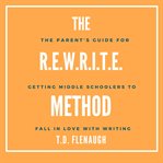 The R.E.W.R.I.T.E. Method : Falling in Love with Learning cover image