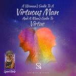 A woman's guide to a virtuous man and a man's guide to virtue cover image