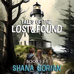 Tales of the Lost and Found : Books #1-3. Tales of the Lost and Found cover image