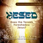Hesed : Does the Tanakh Foreshadow Jesus? cover image