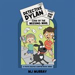 Detective Dylan and the Case of the Missing Mail cover image