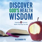 Discover God's Health Wisdom cover image