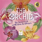 The Orchid : The Secret Code of Modern Goddesses cover image