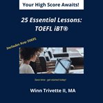 25 essential lessons : TOEFL iBT® cover image