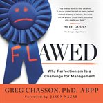Flawed : Why Perfectionism Is A Challenge For Management cover image