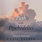A Path With Psychedelics cover image