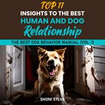 Top 11 Insights to the Best Human and Dog Relationship cover image