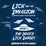 The Device : Lick and the Invasion cover image