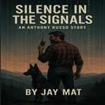 Silence in the Signals : An Anthony Russo Story cover image