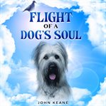 Flight of a Dog's Soul cover image