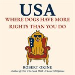 USA: Where Dogs Have More Rights Than You Do cover image