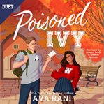 Poisoned Ivy : A Spicy College Romance With Secrets, Privilege, And A Forbidden Romance Spiraling Around A Cozy Cam cover image