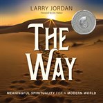 The Way : Meaningful Spirituality For A Modern World cover image