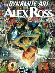 The dynamite art of Alex Ross cover image