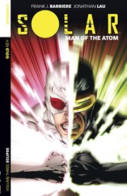 Solar: man of the atom vol. 3: eclipse. Volume 3, issue 9-12 cover image