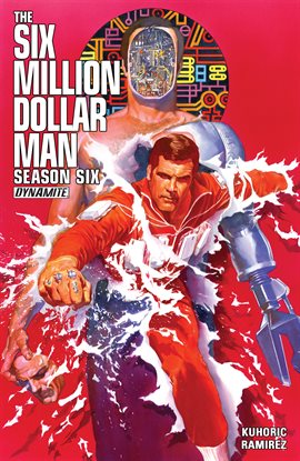 Cover image for Six Million Dollar Man Season Six Vol. 1