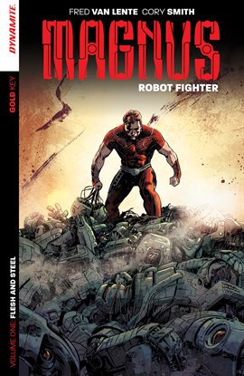 Cover image for Magnus: Robot Fighter Vol. 1: Flesh & Steel