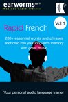 Rapid French : 200+ essential words and phrases anchored into your long-term memory with great music. Vol. 1 cover image