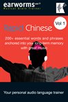 Rapid Chinese : 200+ essential words and phrases anchored into your long-term memory with great music. Vol. 1, Mandarin cover image