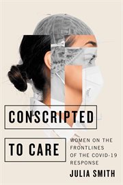 Conscripted to Care : Women on the Frontlines of the COVID-19 Response cover image