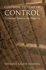 Colonial systems of control. Criminal Justice in Nigeria cover image