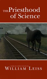 The priesthood of science. A Work of Utopian Fiction cover image