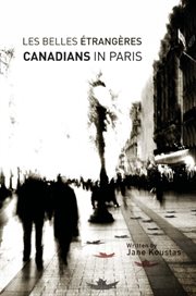 Les belles étrangères. Canadians in Paris cover image