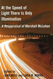 At the speed of light there is only illumination. A Reappraisal of Marshall McLuhan cover image