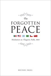 The forgotten peace : mediation at Niagara Falls cover image